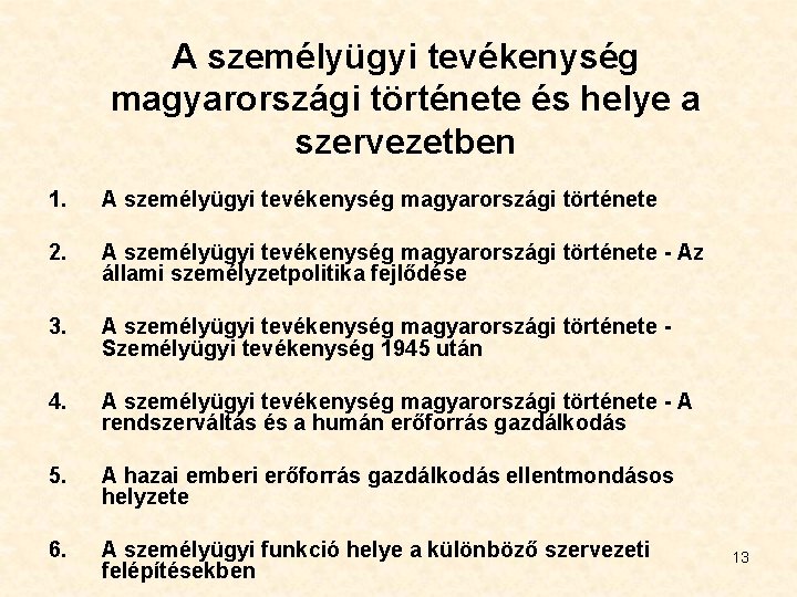 A személyügyi tevékenység magyarországi története és helye a szervezetben 1. A személyügyi tevékenység magyarországi