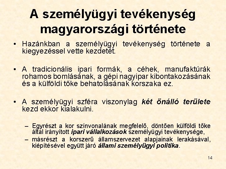 A személyügyi tevékenység magyarországi története • Hazánkban a személyügyi tevékenység története a kiegyezéssel vette