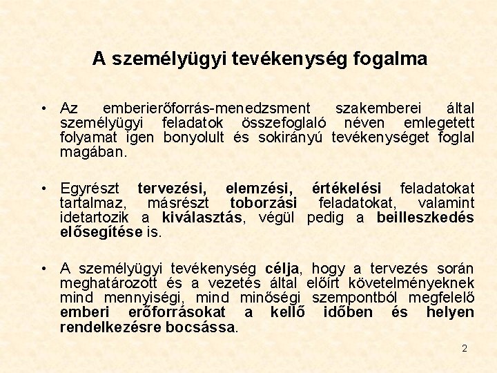 A személyügyi tevékenység fogalma • Az emberierőforrás-menedzsment szakemberei által személyügyi feladatok összefoglaló néven emlegetett