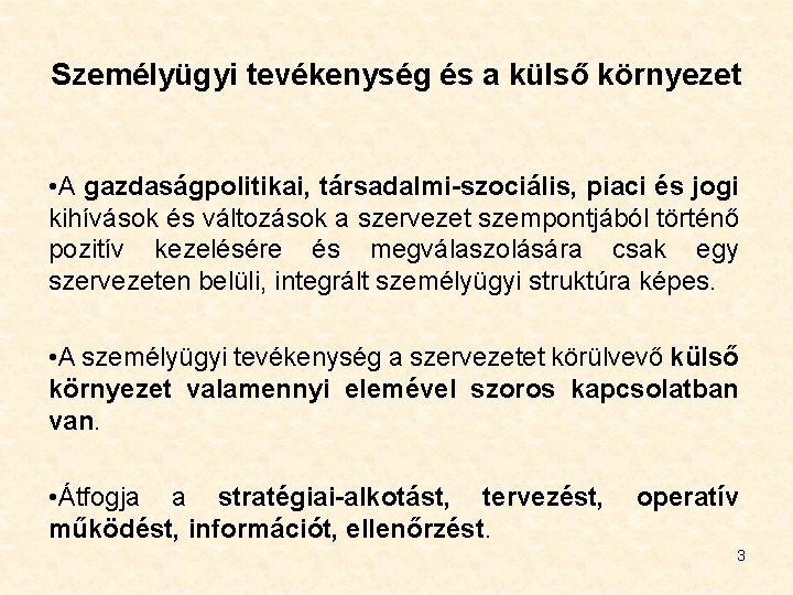 Személyügyi tevékenység és a külső környezet • A gazdaságpolitikai, társadalmi-szociális, piaci és jogi kihívások