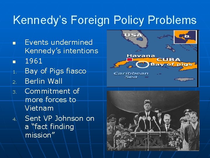 Kennedy’s Foreign Policy Problems n n 1. 2. 3. 4. Events undermined Kennedy’s intentions
