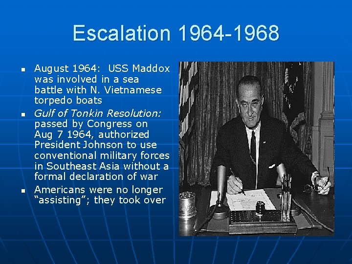 Escalation 1964 -1968 n n n August 1964: USS Maddox was involved in a