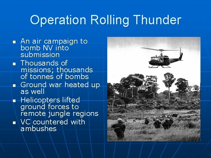 Operation Rolling Thunder n n n An air campaign to bomb NV into submission