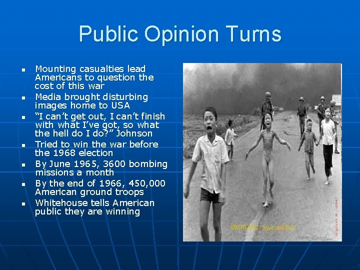 Public Opinion Turns n n n n Mounting casualties lead Americans to question the