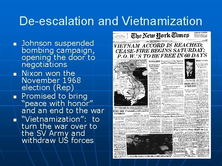 De-escalation and Vietnamization n n Johnson suspended bombing campaign, opening the door to negotiations