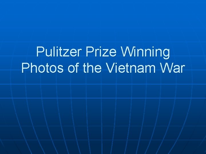 Pulitzer Prize Winning Photos of the Vietnam War 