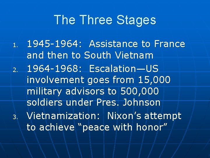 The Three Stages 1. 2. 3. 1945 -1964: Assistance to France and then to