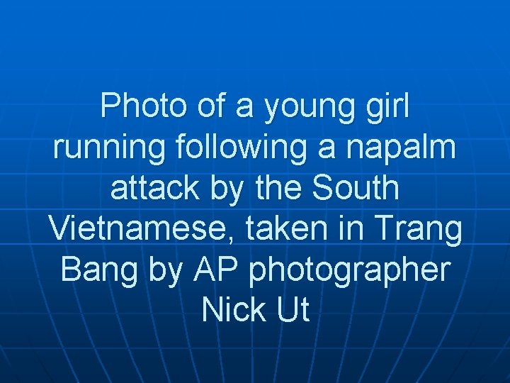 Photo of a young girl running following a napalm attack by the South Vietnamese,