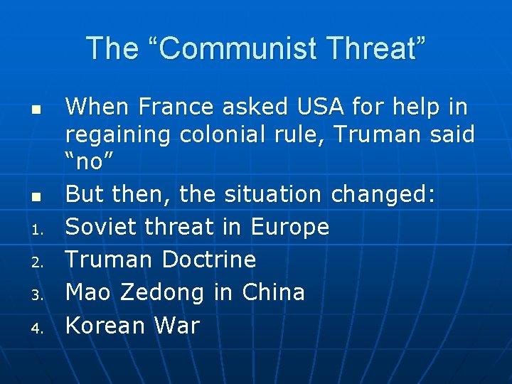 The “Communist Threat” n n 1. 2. 3. 4. When France asked USA for