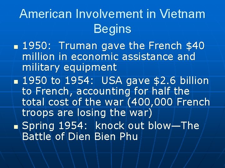 American Involvement in Vietnam Begins n n n 1950: Truman gave the French $40