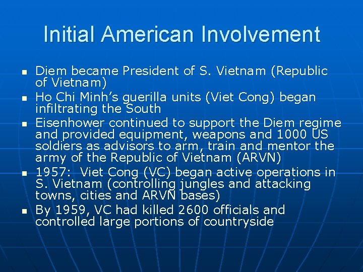 Initial American Involvement n n n Diem became President of S. Vietnam (Republic of