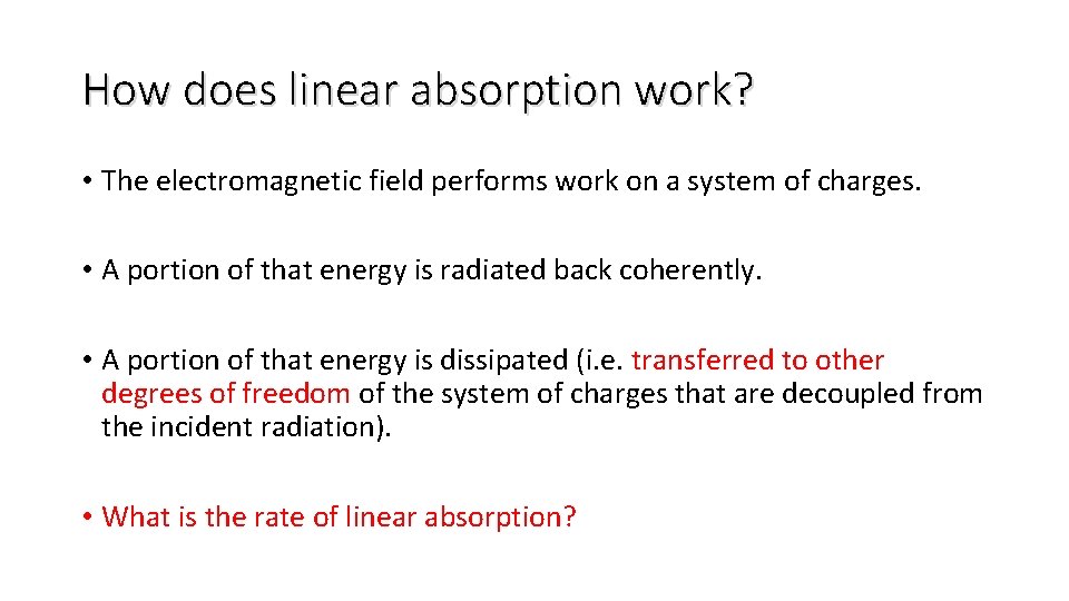 How does linear absorption work? • The electromagnetic field performs work on a system