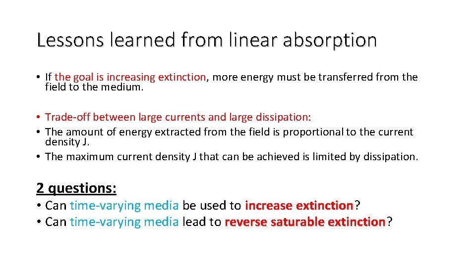 Lessons learned from linear absorption • If the goal is increasing extinction, more energy