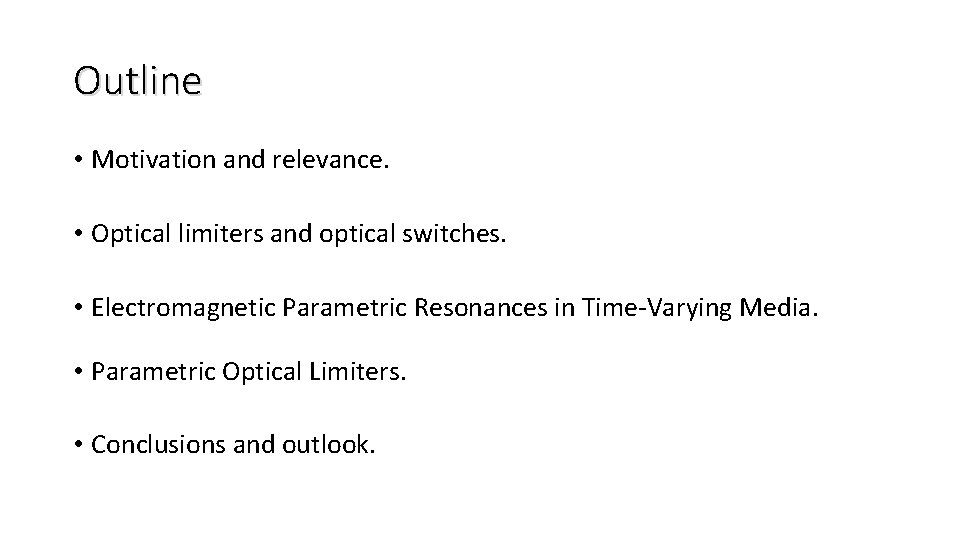Outline • Motivation and relevance. • Optical limiters and optical switches. • Electromagnetic Parametric