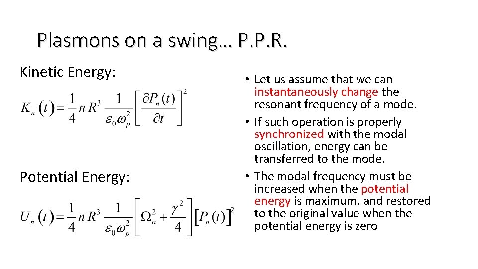 Plasmons on a swing… P. P. R. Kinetic Energy: Potential Energy: • Let us