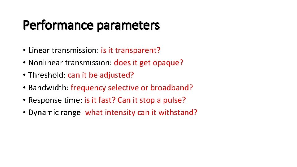 Performance parameters • Linear transmission: is it transparent? • Nonlinear transmission: does it get