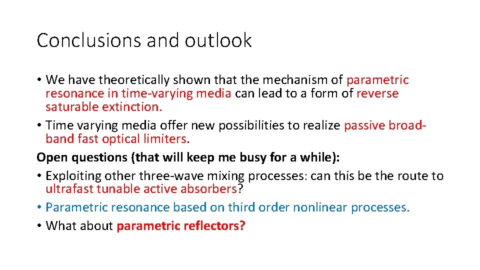 Conclusions and outlook • We have theoretically shown that the mechanism of parametric resonance