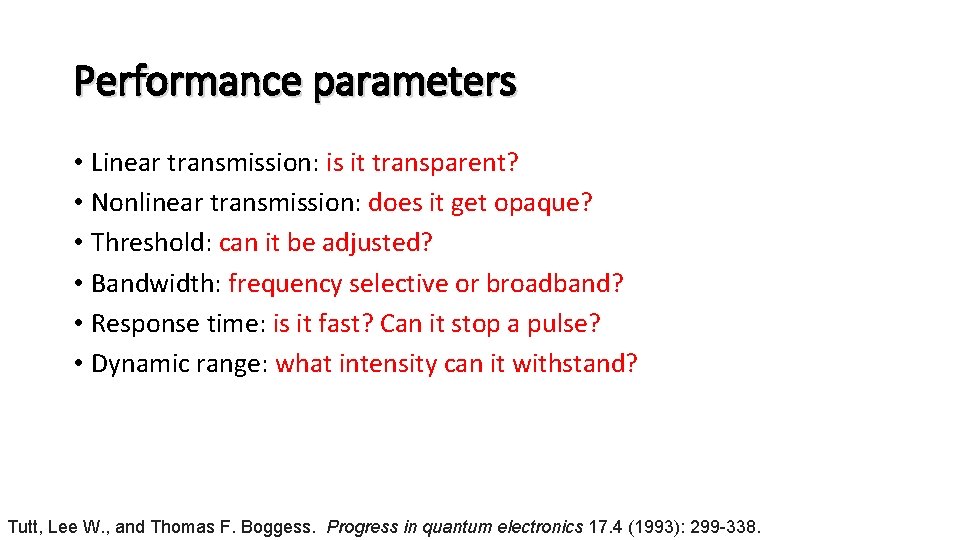 Performance parameters • Linear transmission: is it transparent? • Nonlinear transmission: does it get