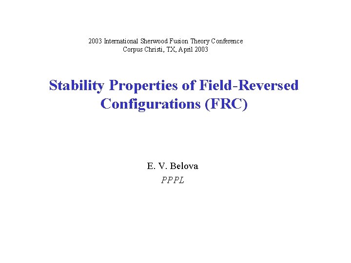 2003 International Sherwood Fusion Theory Conference Corpus Christi, TX, April 2003 Stability Properties of