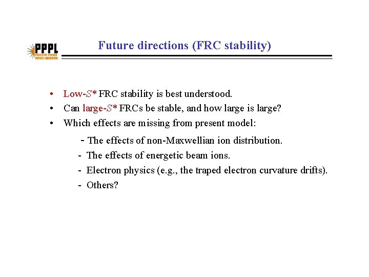 Future directions (FRC stability) • Low-S* FRC stability is best understood. • Can large-S*