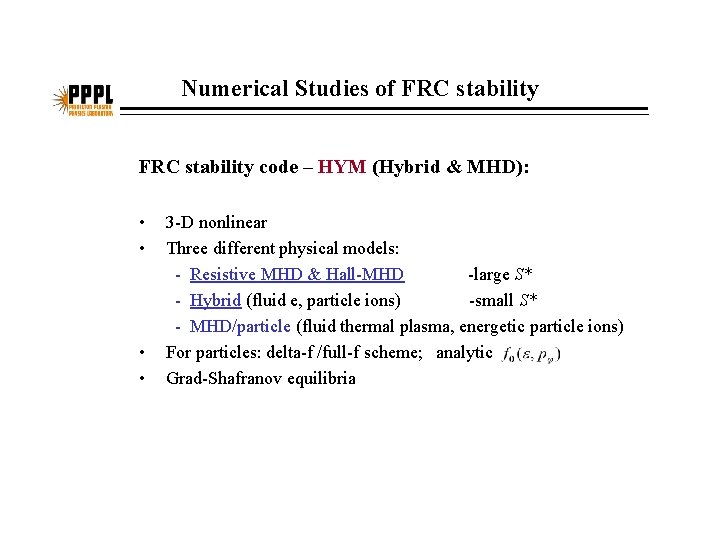 Numerical Studies of FRC stability code – HYM (Hybrid & MHD): • • 3
