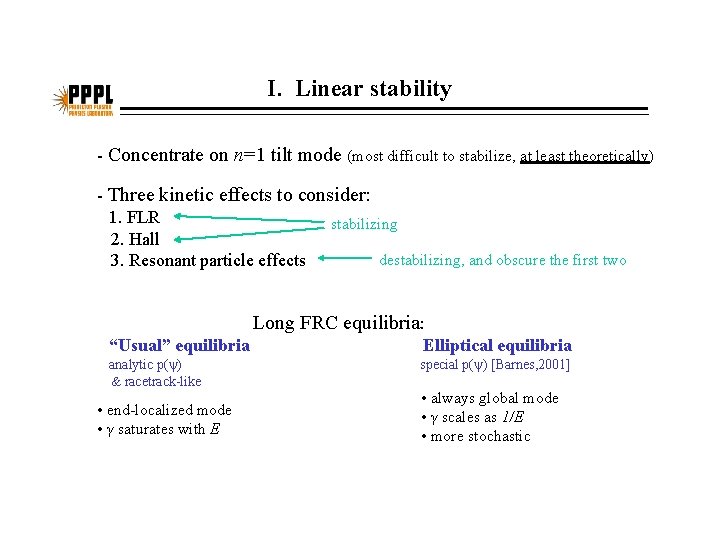 I. Linear stability - Concentrate on n=1 tilt mode (most difficult to stabilize, at