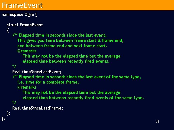 Frame. Event namespace Ogre { struct Frame. Event { /** Elapsed time in seconds