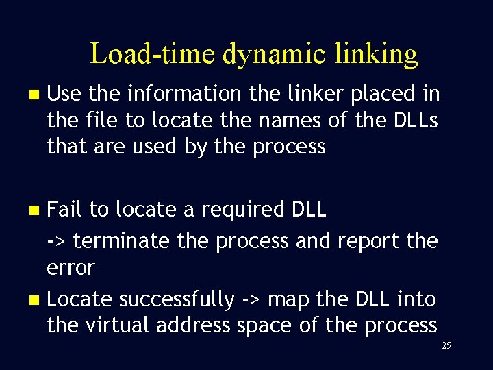 Load-time dynamic linking n Use the information the linker placed in the file to