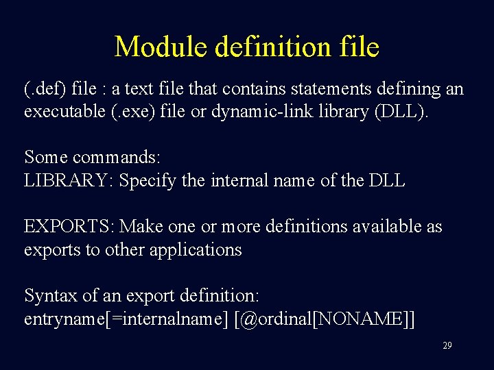 Module definition file (. def) file : a text file that contains statements defining