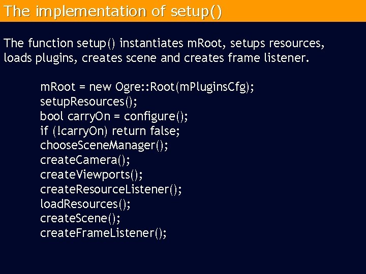 The implementation of setup() The function setup() instantiates m. Root, setups resources, loads plugins,