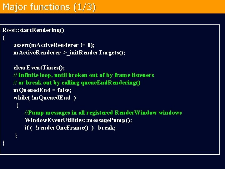 Major functions (1/3) Root: : start. Rendering() { assert(m. Active. Renderer != 0); m.