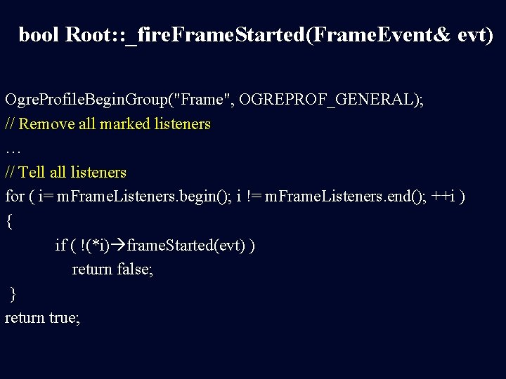 bool Root: : _fire. Frame. Started(Frame. Event& evt) Ogre. Profile. Begin. Group("Frame", OGREPROF_GENERAL); //