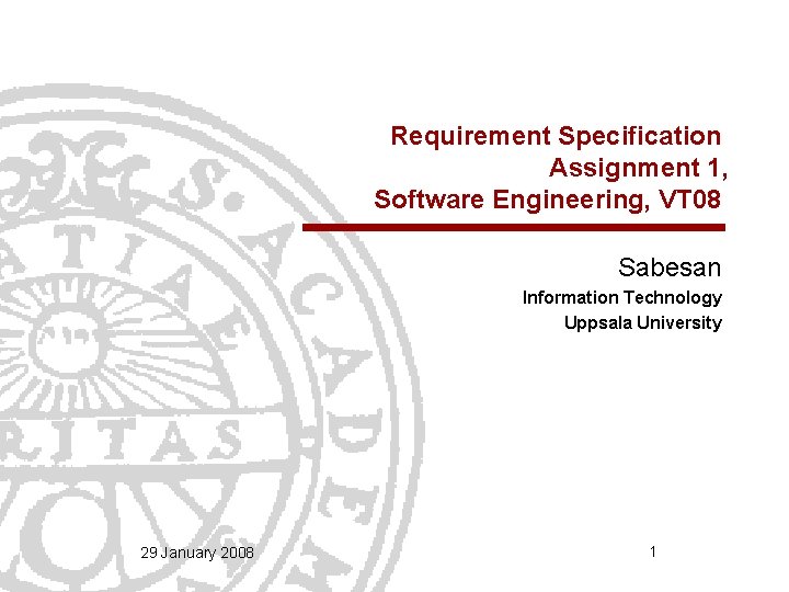 Requirement Specification Assignment 1, Software Engineering, VT 08 Sabesan Information Technology Uppsala University 29