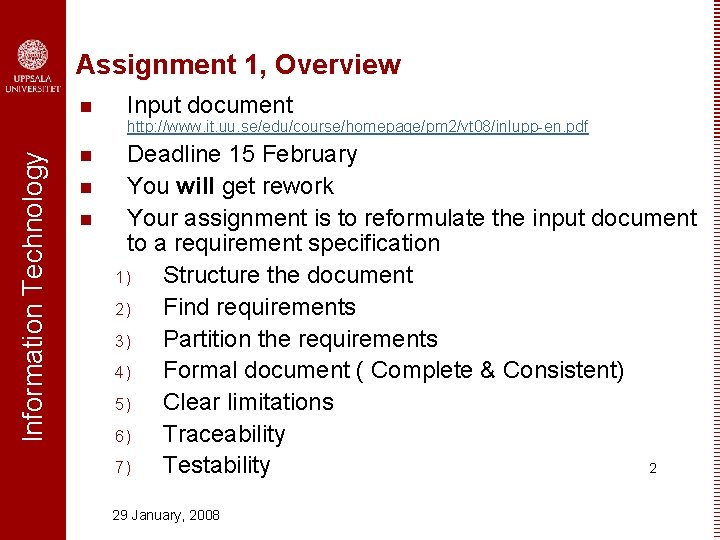 Assignment 1, Overview n Input document Information Technology http: //www. it. uu. se/edu/course/homepage/pm 2/vt