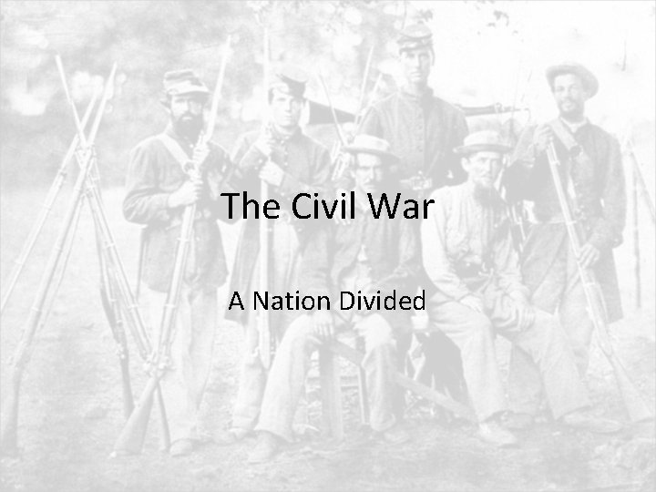 The Civil War A Nation Divided 