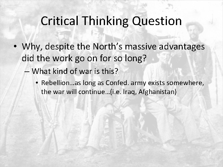 Critical Thinking Question • Why, despite the North’s massive advantages did the work go