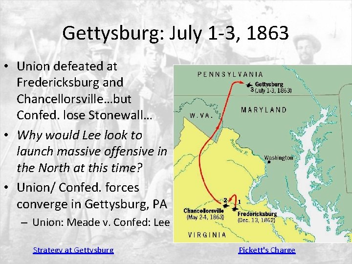 Gettysburg: July 1 -3, 1863 • Union defeated at Fredericksburg and Chancellorsville…but Confed. lose