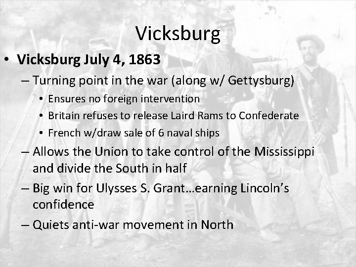 Vicksburg • Vicksburg July 4, 1863 – Turning point in the war (along w/
