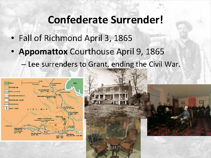 Confederate Surrender! • Fall of Richmond April 3, 1865 • Appomattox Courthouse April 9,