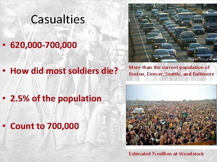 Casualties • 620, 000 -700, 000 • How did most soldiers die? More than