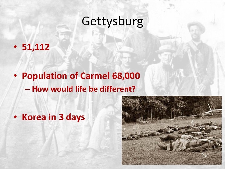 Gettysburg • 51, 112 • Population of Carmel 68, 000 – How would life