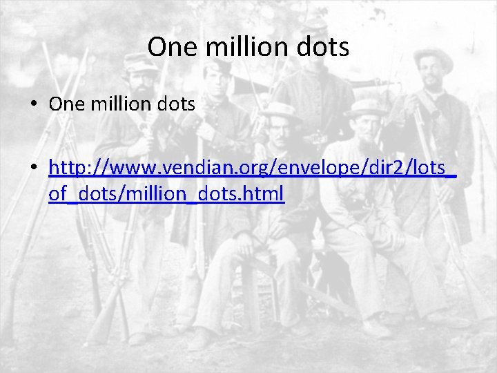 One million dots • http: //www. vendian. org/envelope/dir 2/lots_ of_dots/million_dots. html 