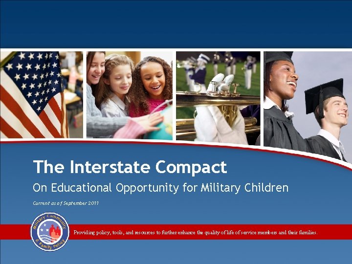 The Interstate Compact On Educational Opportunity for Military Children Current as of September 2011