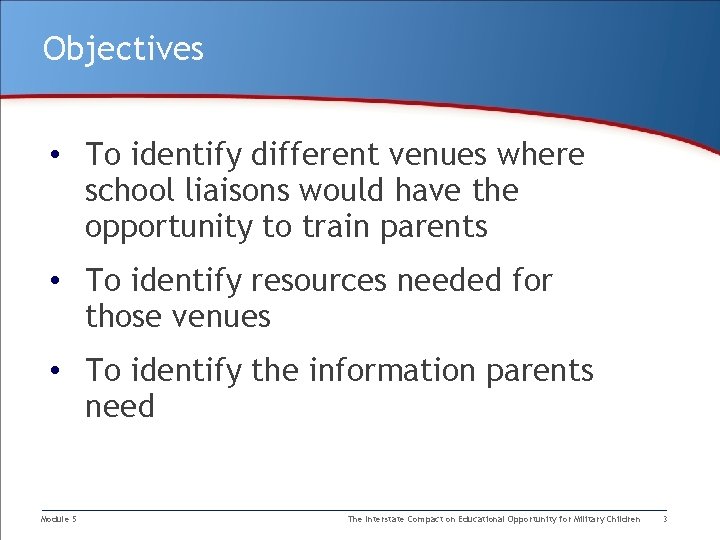 Objectives • To identify different venues where school liaisons would have the opportunity to