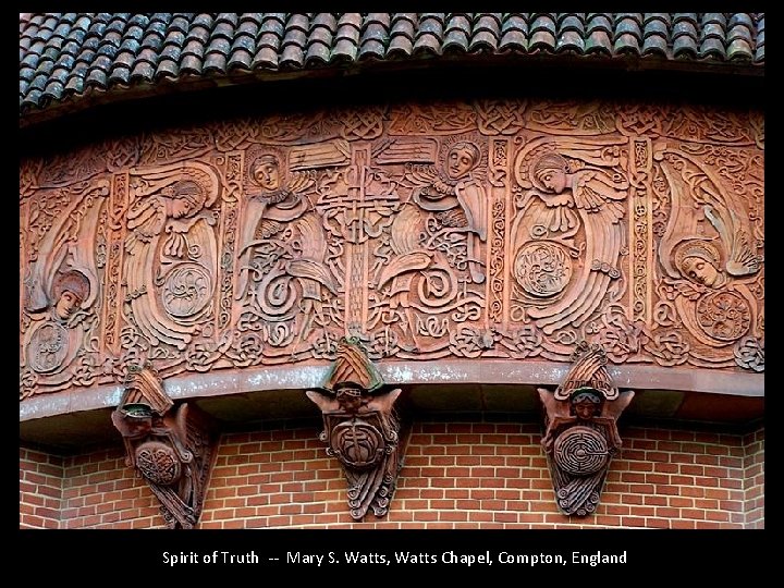 Spirit of Truth -- Mary S. Watts, Watts Chapel, Compton, England 