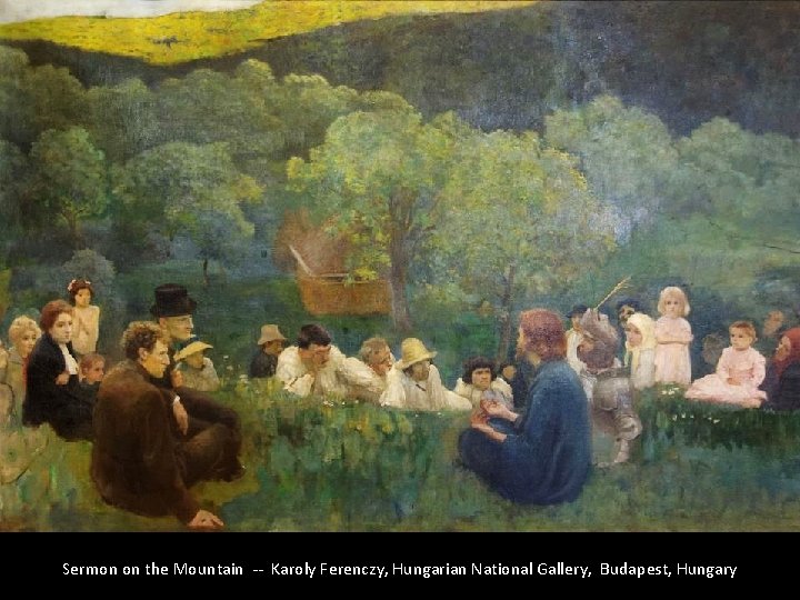 Sermon on the Mountain -- Karoly Ferenczy, Hungarian National Gallery, Budapest, Hungary 