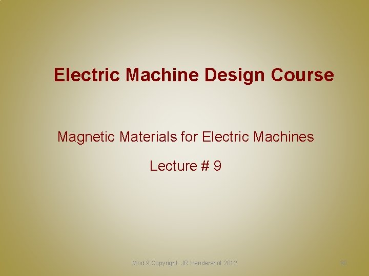 Electric Machine Design Course Magnetic Materials for Electric Machines Lecture # 9 Mod 9