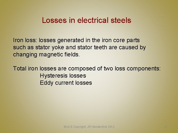 Losses in electrical steels Iron loss: losses generated in the iron core parts such