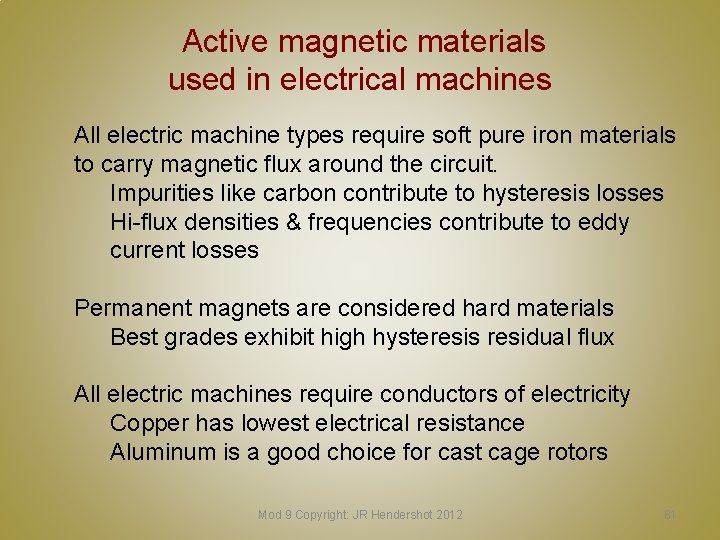  Active magnetic materials used in electrical machines All electric machine types require soft