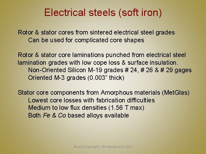 Electrical steels (soft iron) Rotor & stator cores from sintered electrical steel grades Can
